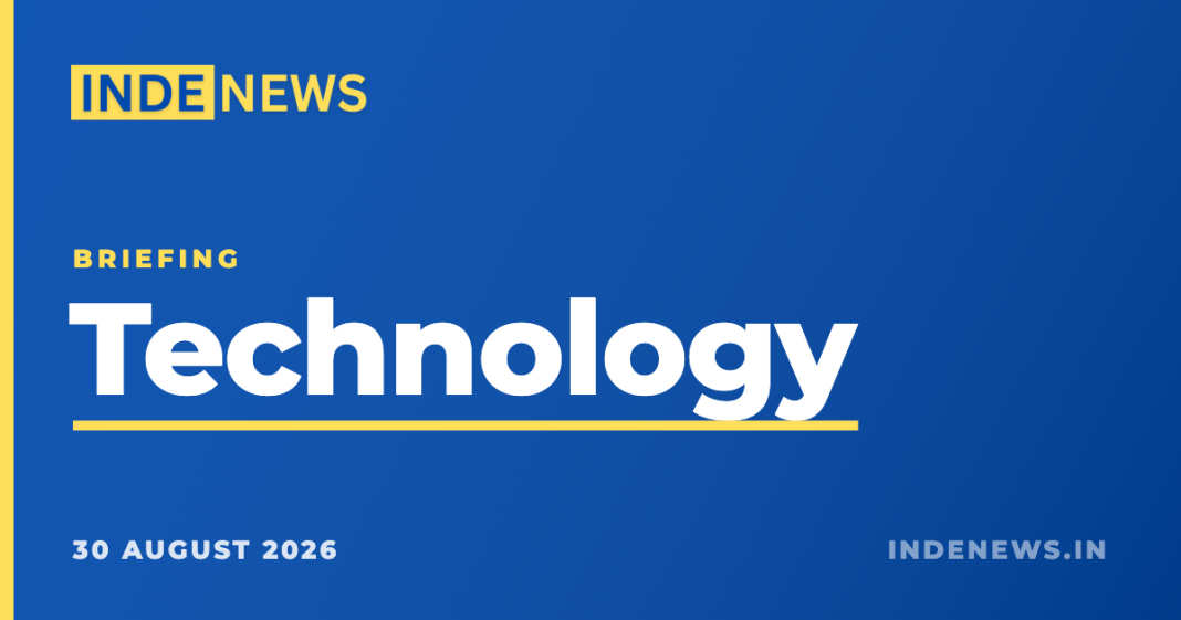 Inde News Technology briefing, 30 August 2026